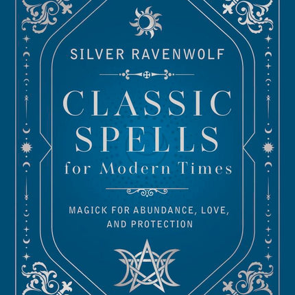 Classic Spells for Modern Times by Silver RavenWolf hardcover book