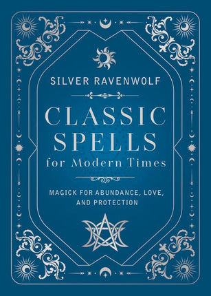 Classic Spells for Modern Times by Silver RavenWolf hardcover book