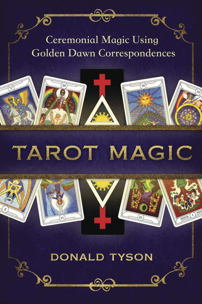 Ceremonial Magic Using Golden Dawn Correspondences:  Tarot Magic, author Donald Tyson, Raven's Cauldron, 6 N Sandusky St, Delaware, OH 43015