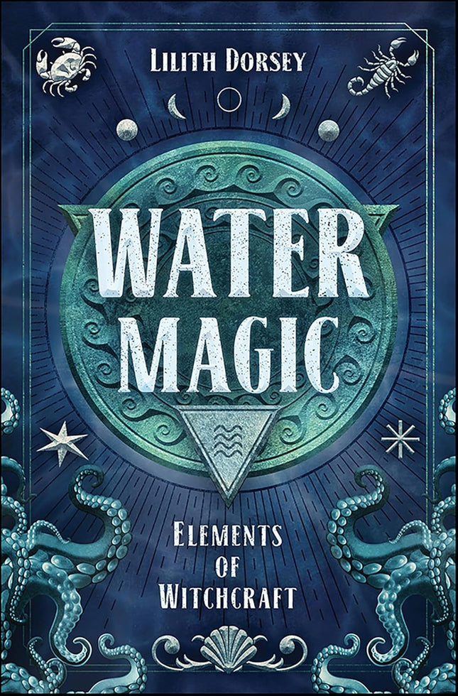 Water Magic by Lilith Dorsey, Raven's Cauldron, 6 N. Sandusky St, Delaware, OH 43015