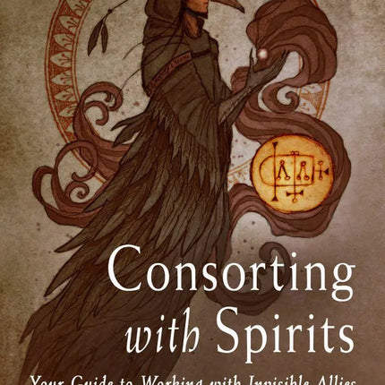 Consorting with Spirits: Your Guide to Working with Invisible Allies - Raven's Cauldron