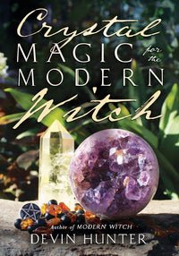 Crystal Magic for the Modern Witch - Raven's Cauldron