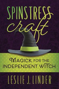 Spinstress Craft: Magick for the Independent Witch - Raven's Cauldron