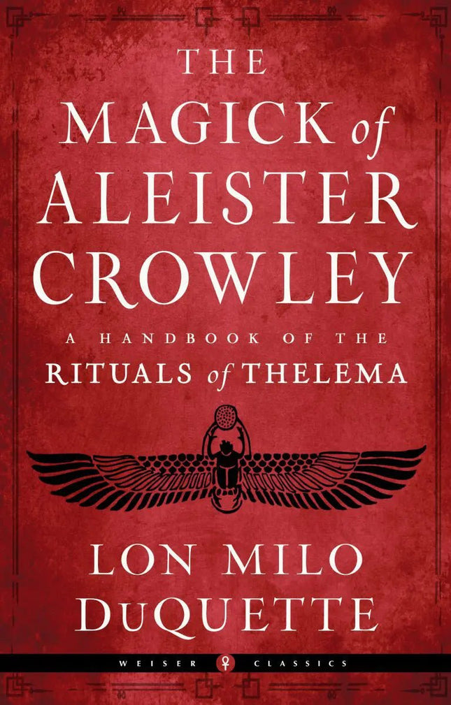 The Magick of Aleister Crowley - A Handbook of the Rituals of Thelema - Raven's Cauldron