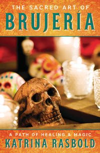 The Sacred Art Of Brujeria - Raven's Cauldron