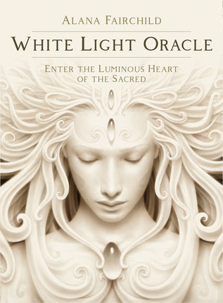 White Light Oracle: Enter The Luminous Heart Of The Sacred - Raven's Cauldron