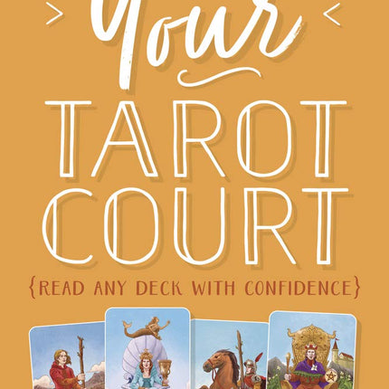 Your Tarot Court: Read Any Deck With Confidence - Raven's Cauldron