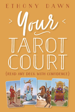 Your Tarot Court: Read Any Deck With Confidence - Raven's Cauldron